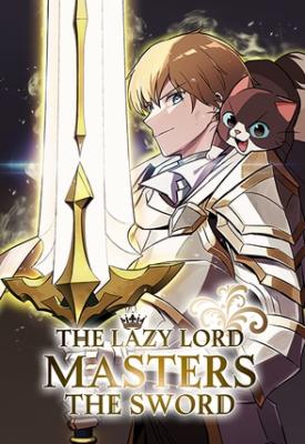 The Lazy Lord Masters the Sword The Lazy Lord Masters the Sword
