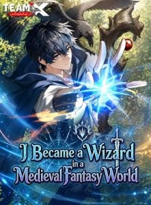 I Became a Wizard in a Medieval Fantasy World พลิกชีวิตจอมเวทในโลกแฟนตาซียุคกลาง I Became a Wizard in a Medieval Fantasy World พลิกชีวิตจอมเวทในโลกแฟนตาซียุคกลาง